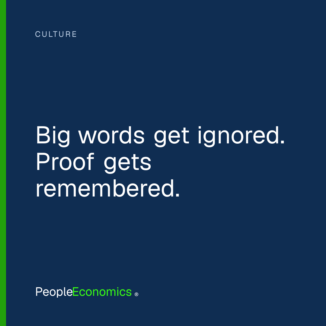 Big words get ignored. Proof gets remembered.